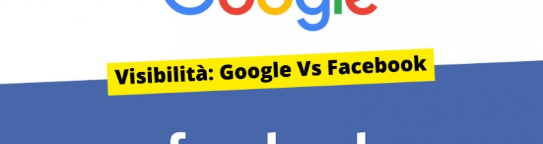 Visibilità: Google o Facebook?